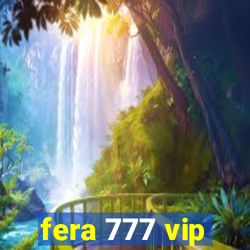 fera 777 vip